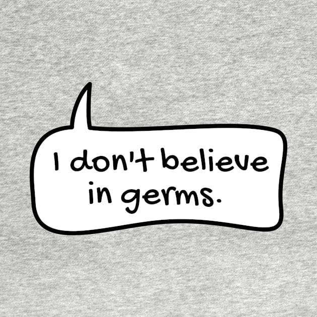 I don't believe in germs text balloon by TONYSTUFF